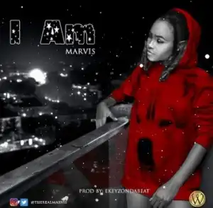Marvis - I Am (Prod. EkeyzOnDaBeat)